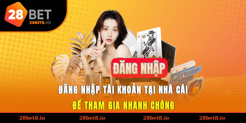 Đăng Nhập 28BET – Hướng Dẫn Chi Tiết Để Truy Cập An Toàn 1 Đăng nhập tài khoản tại nhà cái để tham gia nhanh chóng
