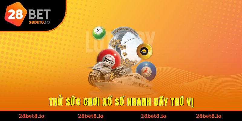 Thử sức chơi xổ số nhanh đầy thú vị